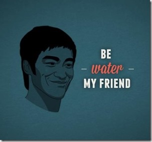 Be Water My Friend