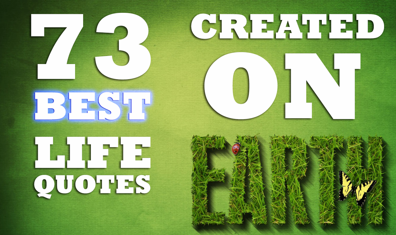 73 BEST Life Quotes Created on Earth Life Coach Code