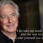 6 Quotes by Alan Rickman to Remember The Man that He was and THE LEGEND He will Remain… Always! (3)