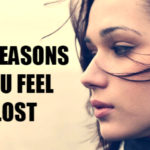 10 Most Common Reasons Why People Feel Lost In Life