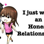 I just want an honest relationship. No lies. No mind games. No cheating. Sincerely, Everyone.