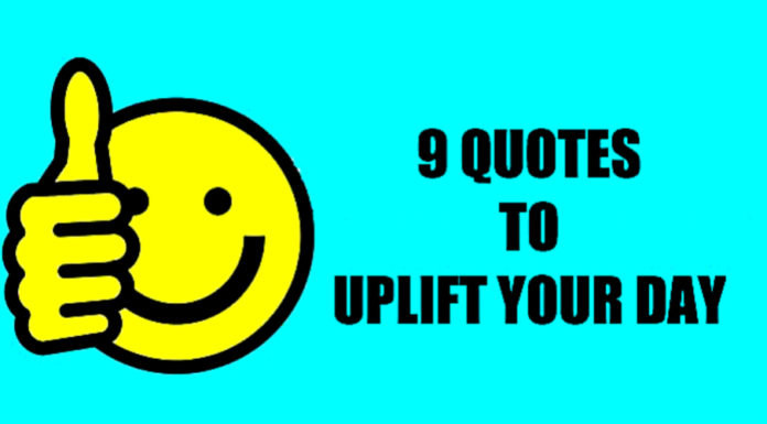 9 Highly Uplifting Quotes That Will Brighten Up Your Day And Motivate You Into Action uplifting-quotes-brighten-up-your-day