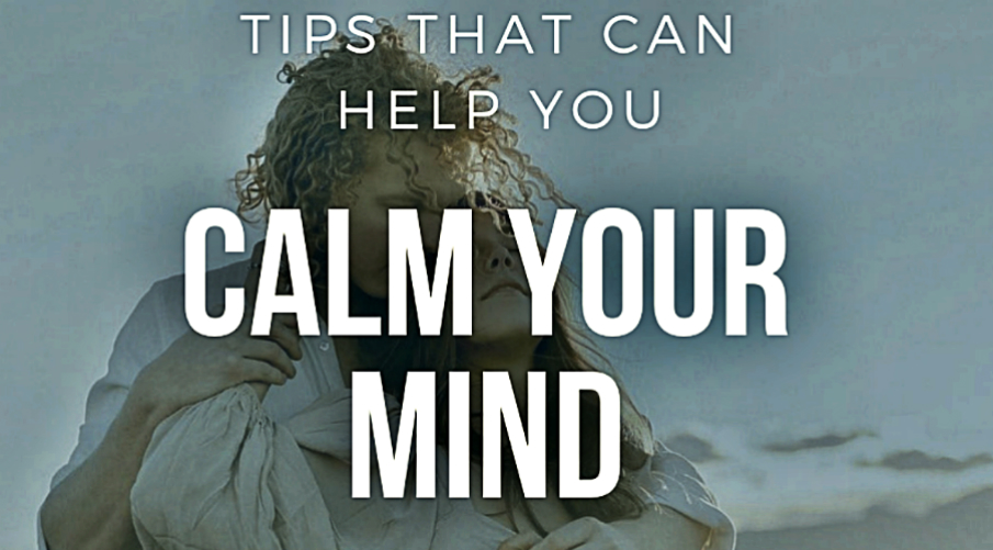 tips-that-can-help-you-calm-your-mind
