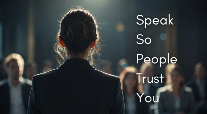 How to Speak So People Trust You Before You Finish a Sentence how-to-speak-so-people-trust-you